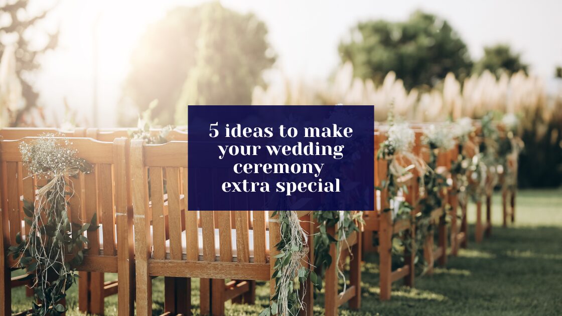 5 ideas to make your wedding ceremony extra special