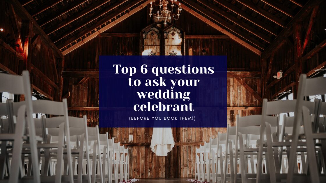 Top 6 questions to ask your wedding celebrant (before you book them!)